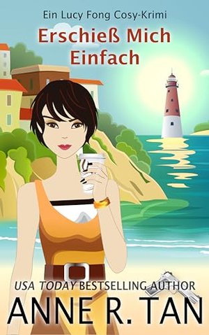 Erschieß Mich Einfach (Ein Cosy-Krimi Aus Der Reiche Lucy Fong 1)