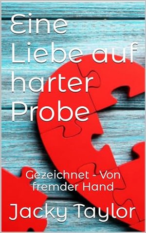 Eine Liebe auf harter Probe: Gezeichnet - Von fremder Hand