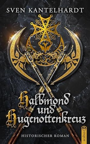 Halbmond und Hugenottenkreuz: Historischer Roman
