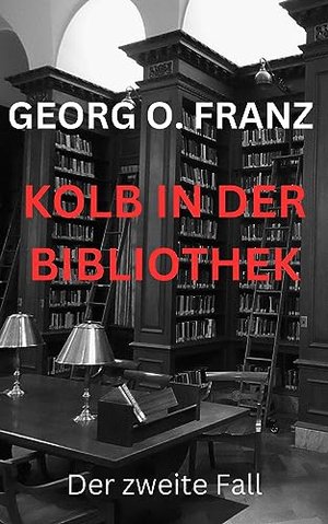 Kolb in der Bibliothek. Der zweite Fall (Kolb und sein Nachbar. Der erste Fall 2)