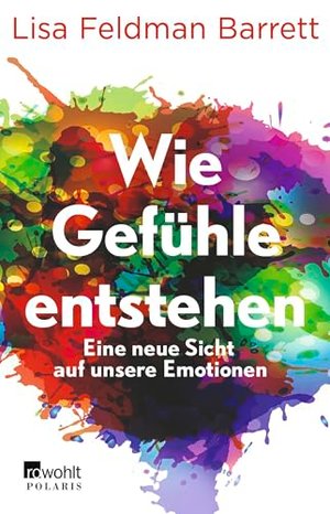 Wie Gefühle entstehen: Eine neue Sicht auf unsere Emotionen