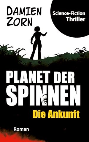 Planet der Spinnen - Die Ankunft: Science Fiction Thriller