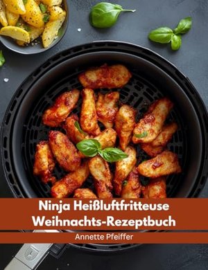 Ninja Heißluftfritteuse Weihnachts-Rezeptbuch