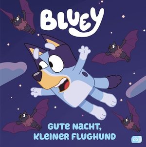 BLUEY – Gute Nacht, kleiner Flughund: Bilderbuch für Kinder ab 3 Jahren