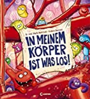 In meinem Körper ist was los!: Erklärbuch zum menschlichen Körper und zu Viren, Bakterien und Krankh