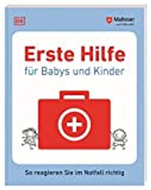 Erste Hilfe für Babys und Kinder: So reagieren Sie im Notfall richtig