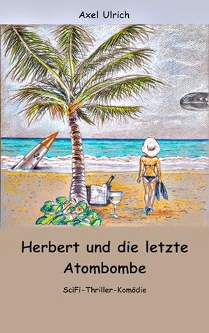 Herbert und die letzte Atombombe: SciFi Thriller & Komödie