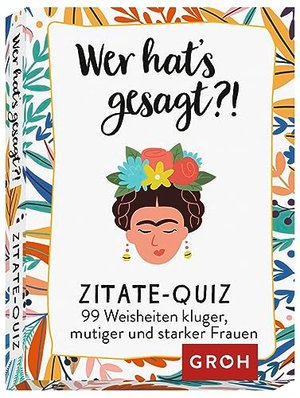 Wer hat's gesagt?! 99 Weisheiten kluger, mutiger und starker Frauen: Zitate-Quiz