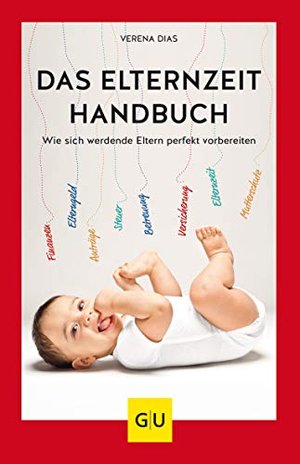 Das Elternzeit-Handbuch: Wie sich werdende Eltern perfekt vorbereiten (GU Einzeltitel Partnerschaft 