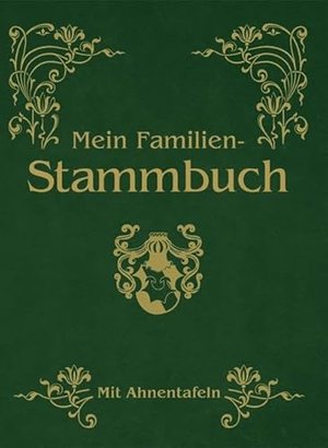 Mein Familien-Stammbuch: Mit Ahnentafel: Mit Ahnentafeln