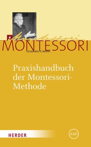 Maria Montessori - Gesammelte Werke / Praxishandbuch der Montessori-Methode