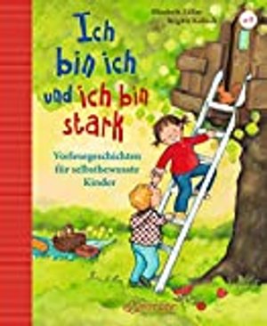 Ich bin ich und ich bin stark: Vorlesegeschichten für selbstbewusste Kinder