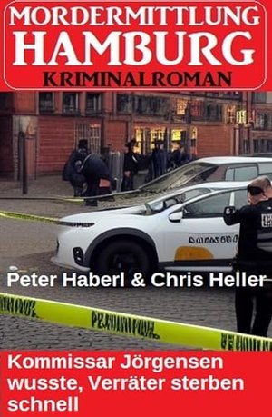 Kommissar Jörgensen wusste, Verräter sterben schnell: Mordermittlung Hamburg Kriminalroman