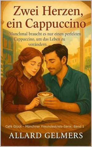 Zwei Herzen, ein Cappuccino, (Münchner Freundeskreis-Serie, 1)