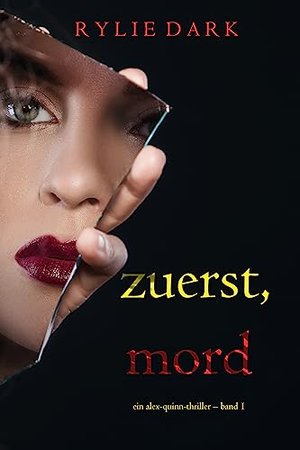 Zuerst, Mord (Ein Alex-Quinn-Thriller – Band 1)