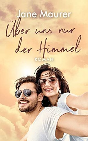 Über uns nur der Himmel: Roman