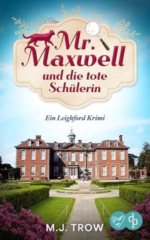 Mr Maxwell und die tote Schülerin: Ein spannender Cosy Crime mit vielen Wendungen (Ein Leighford Kri