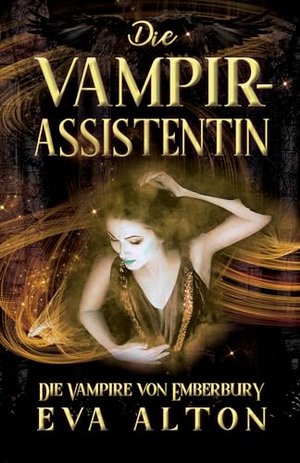 Die Vampirassistentin: Ein romantischer Fantasy Vampir-Hexen Roman (Die Vampire von Emberbury)