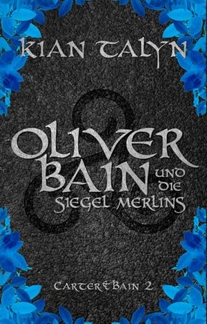 Oliver Bain und die Siegel Merlins (Carter & Bain 2)