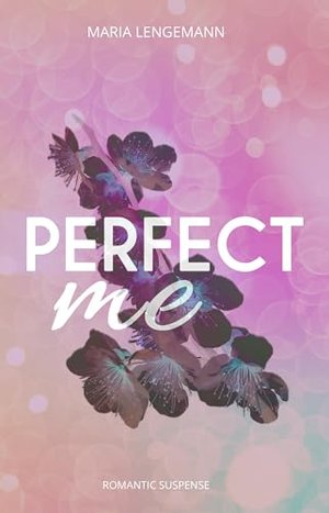 Perfect me: Romantischer Thriller