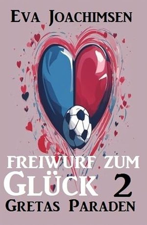 Gretas Paraden: Freiwurf zum Glück 2