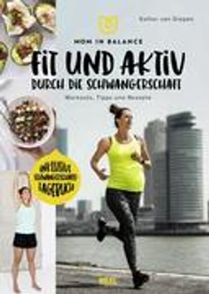 Mom in Balance: Fit und aktiv durch die Schwangerschaft (Buch (gebunden)), Esther van Diepen