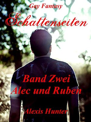 Schattenseiten Band Zwei Alec und Ruben: Gay Fantasy