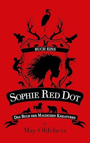 Sophie Red Dot: Das Buch der magischen Kreaturen