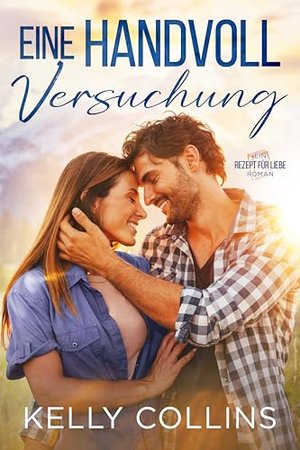 Eine Handvoll Versuchung (Ein ‚Rezept für Liebe‘ Roman 1)