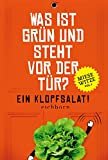 Was ist grün und steht vor der Tür? Ein Klopfsalat!: Miese Witze Vol. 1