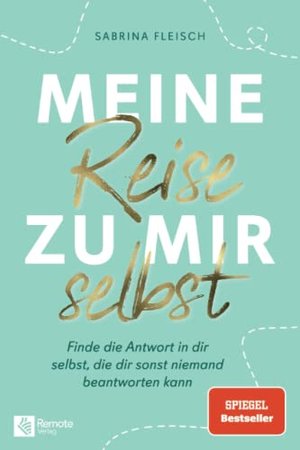 Meine Reise zu mir selbst: Finde die Antwort in dir selbst, die dir sonst niemand beantworten kann.