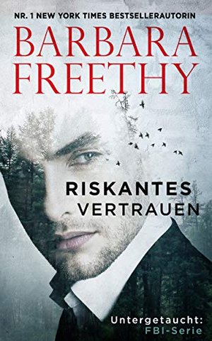 Riskantes Vertrauen (Untergetaucht: FBI-Serie 1)