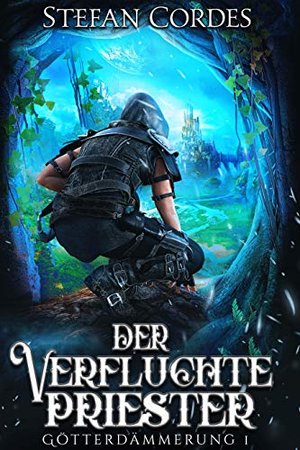 Der verfluchte Priester: Götterdämmerung 1 (LitRPG-Roman)