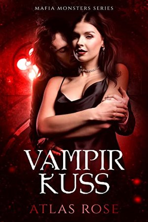 Vampir Kuss: Vampir Liebesroman (Mafia Monsters Series 1)
