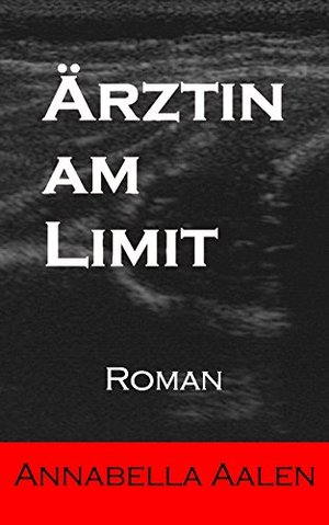 Ärztin am Limit: Roman