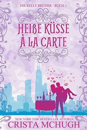 Heiße Küsse à la carte (Die Kelly Brüder 1)