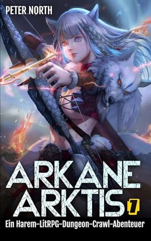 Arkane Arktis: Ein Harem-LitRPG-Dungeon-Crawl-Abenteuer