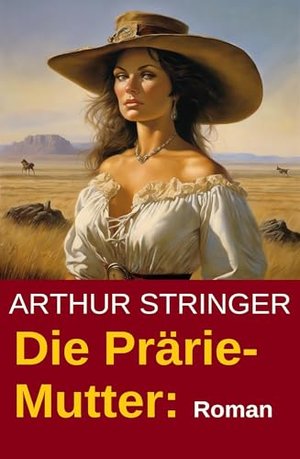 Die Prärie-Mutter: Roman: Prärie-Saga 2