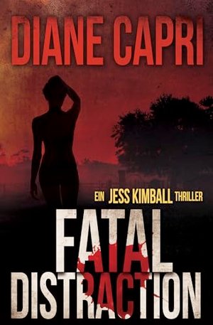 Fatal Distraction: Ein Jess Kimball Thriller