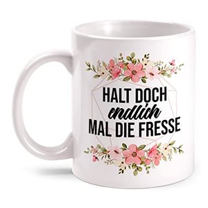 Tasse – Halt doch endlich mal die Fresse