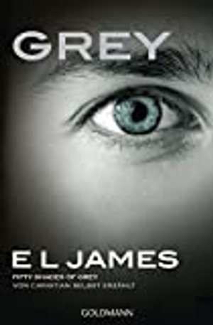 Grey - Fifty Shades of Grey von Christian selbst erzählt: Roman (Fifty Shades of Grey aus Christians