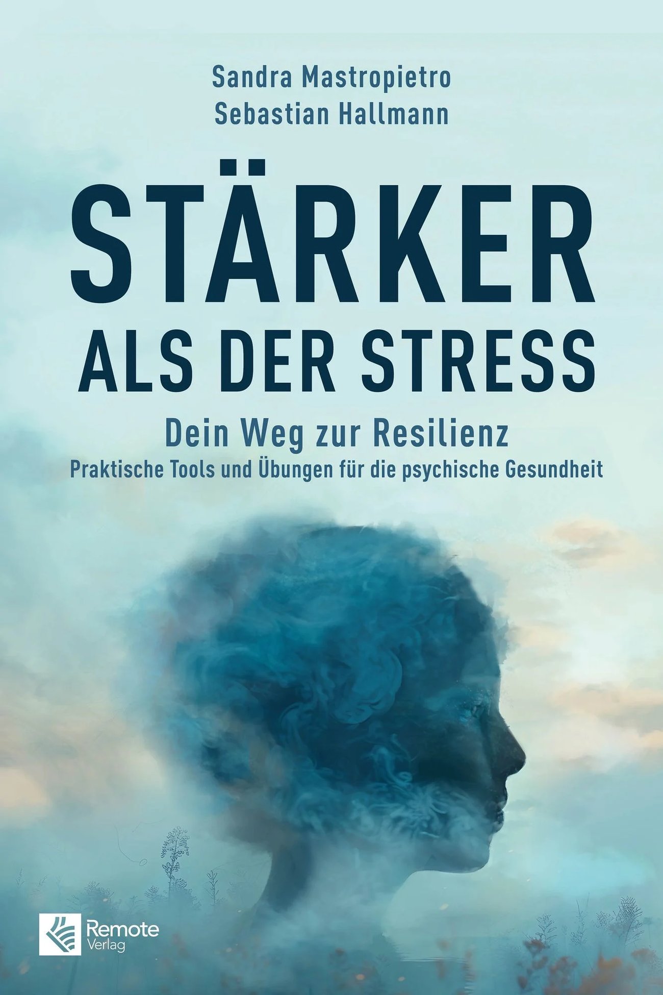 Stärker als der Stress: Dein Weg zur Resilienz - Praktische Tools und Übungen