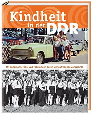 Kindheit in der DDR: Mit Sandmann, Frösi und Pioniertuch durch vier aufregende Jahrzehnte