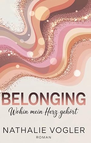 Belonging – Wohin mein Herz gehört: (Silberfelde-Reihe, Band 1)