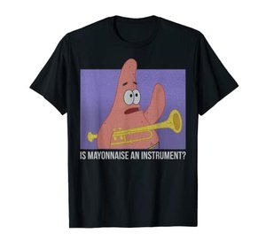 Patrick Star „Is Mayonnaise an Instrument?“ T-Shirt