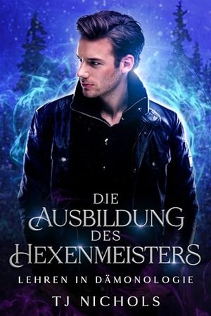 Die Ausbildung des Hexenmeisters (Lehren in Dämonologie 1)