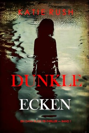 Dunkle Ecken (Ein Dana Blaze FBI-Thriller — Band 1)