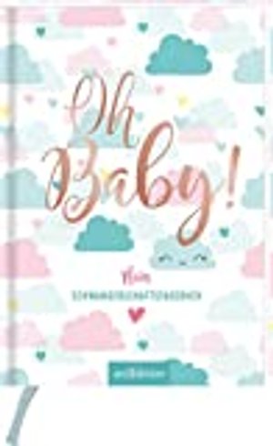 Oh Baby!: Mein Schwangerschaftstagebuch 