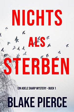 Nichts Als Sterben (Ein Adele Sharp Mystery – Buch 1)