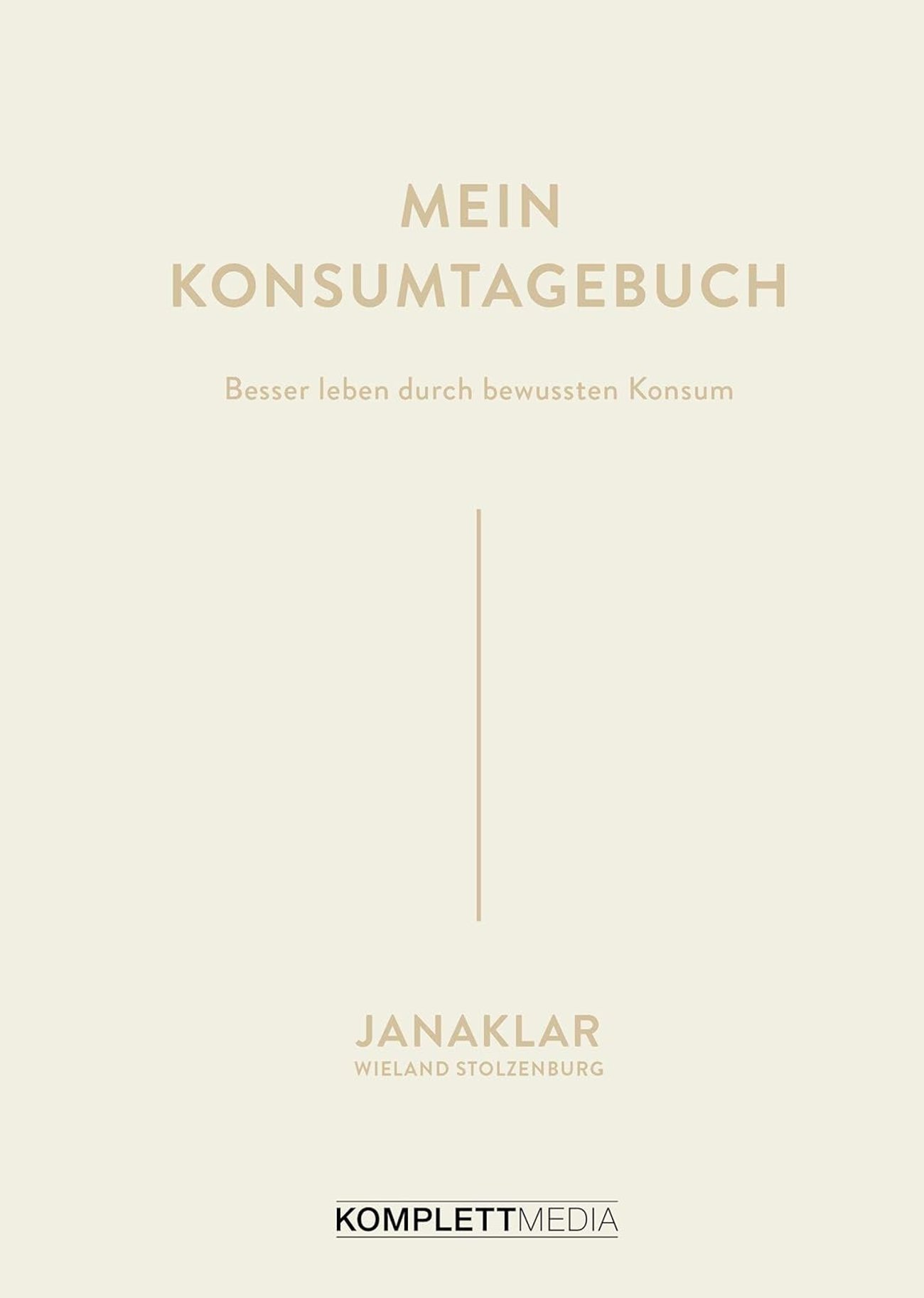 Mein Konsumtagebuch: Besser leben durch bewussten Konsum